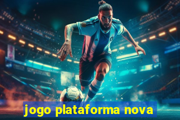 jogo plataforma nova